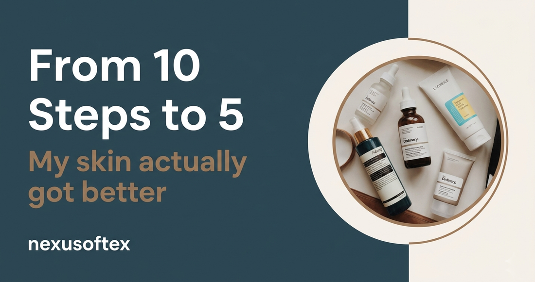 I Went From a 10-Step Routine to 5 Products — My Skin Actually Got Better