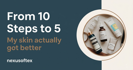 I Went From a 10-Step Routine to 5 Products — My Skin Actually Got Better