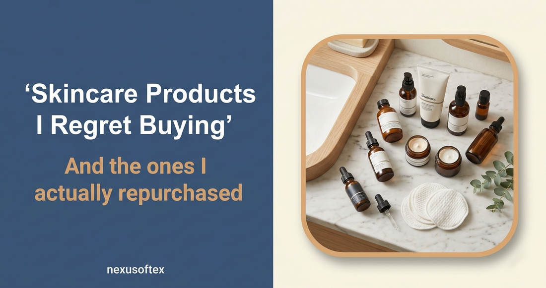Skincare Products I Regret Buying — And the Ones I Actually Repurchased